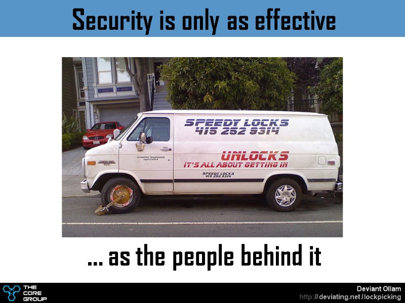 Security is only as effective       … as the